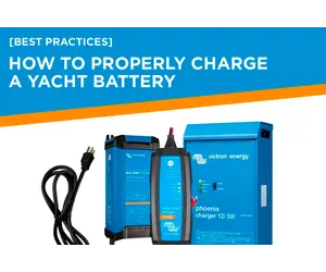 How to Properly Charge a Battery on a Yacht: Avoiding Mistakes